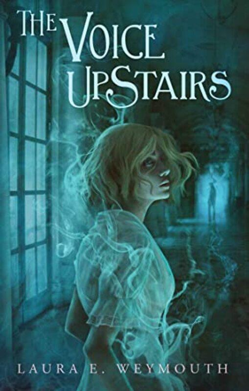 

The Voice Upstairs by Laura E Weymouth-Hardcover