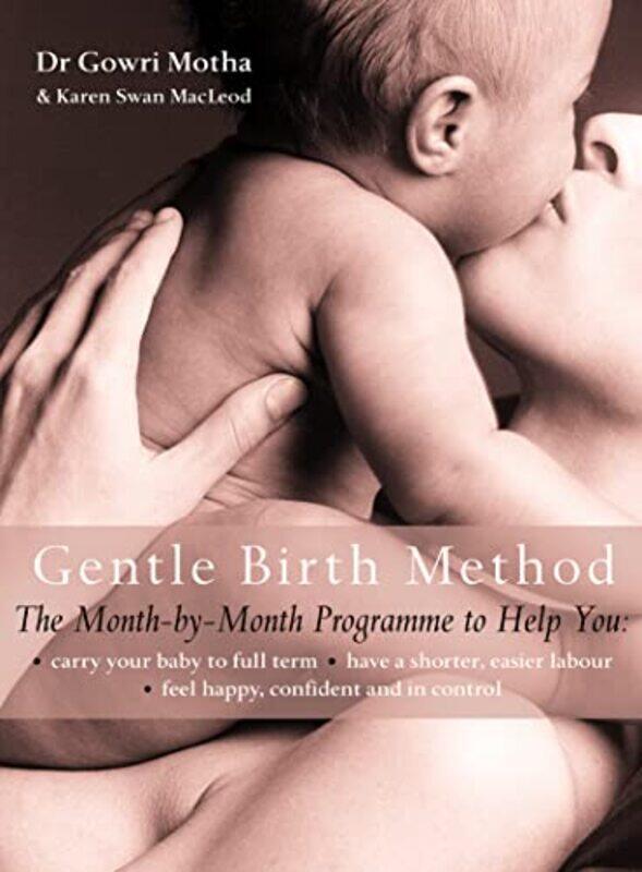 

The Gentle Birth Method Paperback by Gowri Motha