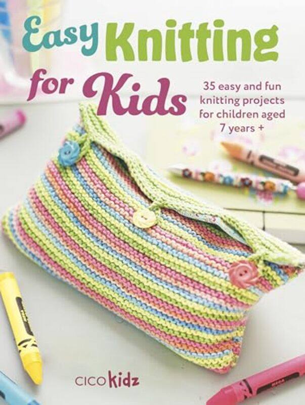 

Easy Knitting For Kids 35 Easy And Fun Knitting Projects For Children Aged 7 Years + By Kidz, Cico -Paperback