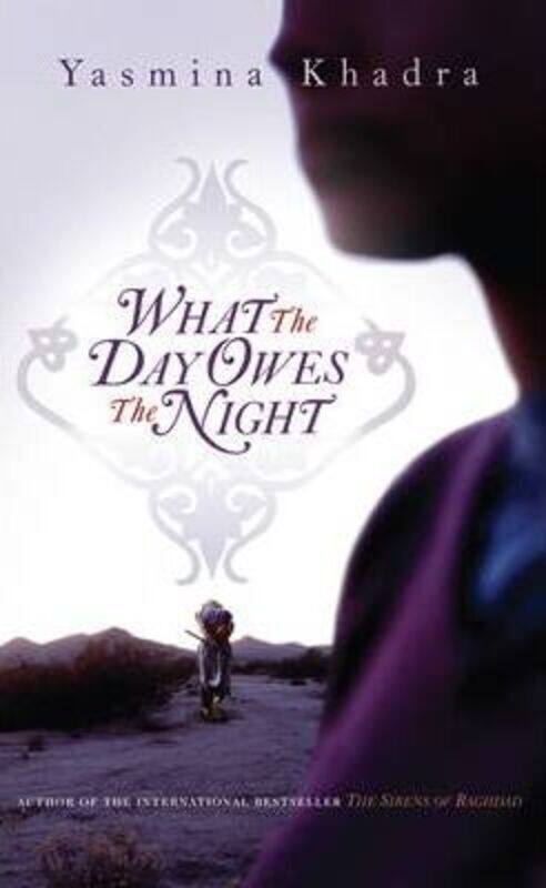 

What the Day Owes the Night.Hardcover,By :Yasmina Khadra