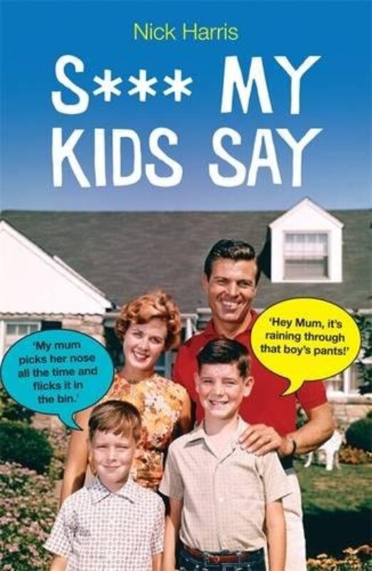 S*** MY KIDS SAY, Paperback Book, By: NICK HARRIS