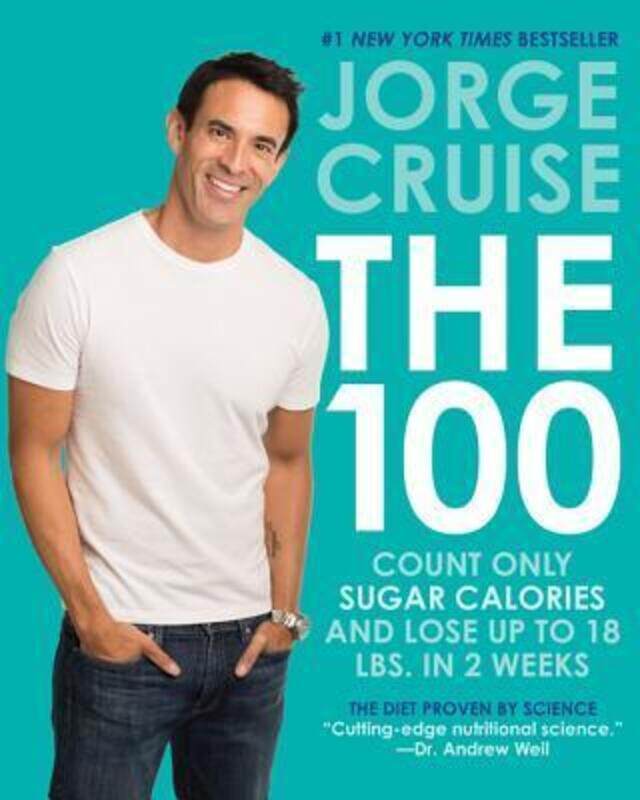 

THE 100 : COUNT ONLY SUGAR CALORIES AND LOSE UPTO 18 LBS.paperback,By :JORGE CRUISE