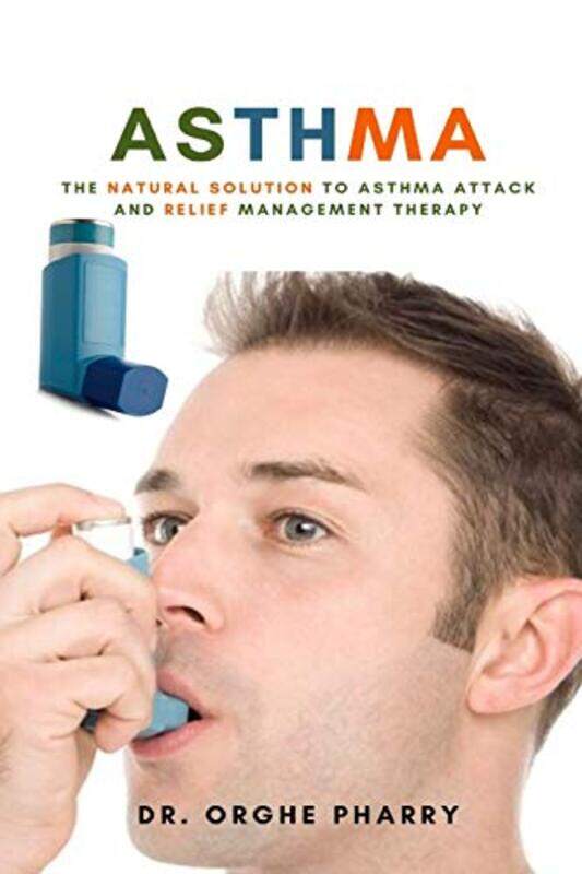 

Asthma The Natural Solution To Asthma Attack And Relief Management Therapy, Paperback by Pharry, Dr Orghe
