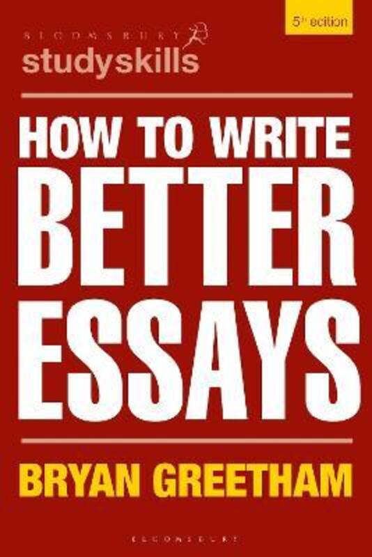How to Write Better Essays,Paperback, By:Greetham, Bryan