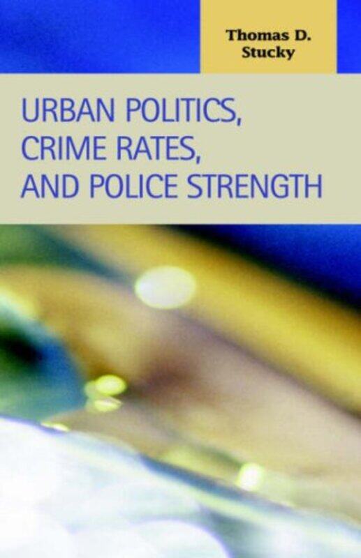 

Urban Politics Crime Rates and Police Strength by Aristotle-Hardcover