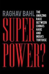 Superpower?: The Amazing Race Between China's Hare and India's Tortoise.Hardcover,By :Raghav Bahl