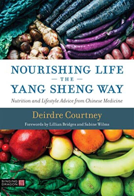 

Nourishing Life the Yang Sheng Way by Deirdre Courtney-Paperback