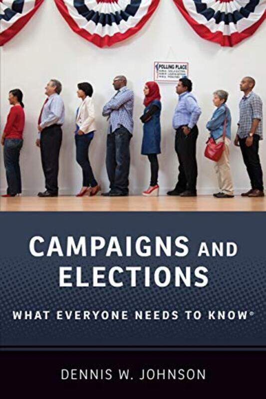 

Campaigns and Elections by Dennis W Professor Emeritus of Political Management, Professor Emeritus of Political Management, George Washington Universi