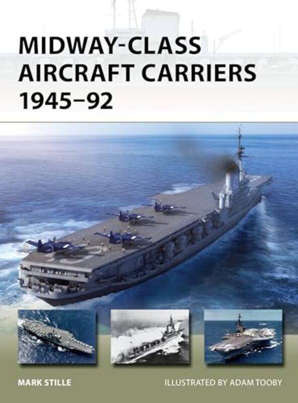 

Midwayclass Aircraft Carriers 194592,Paperback By Stille, Mark (Author) - Tooby, Adam