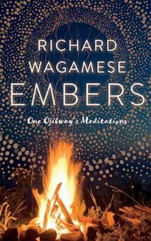 

Embers: One Ojibway's Meditations,Paperback,ByRichard Wagamese