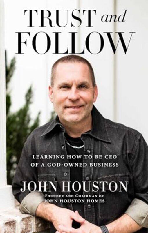 

Trust and Follow by John Houston-Hardcover