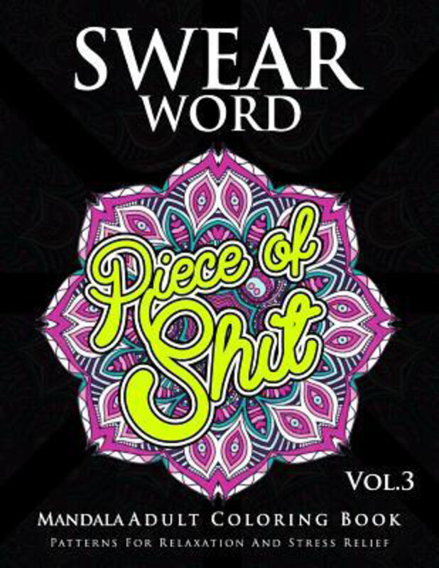 

Swear Word Mandala Adults Coloring Book Volume 3: An Adult Coloring Book with Swear Words to Color and Relax, Paperback Book, By: Marcus E Brill