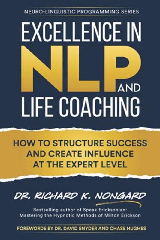 

Excellence In Nlp And Life Coaching, Paperback by Nongard, Richard - Hughes, Chase - Snyder, David