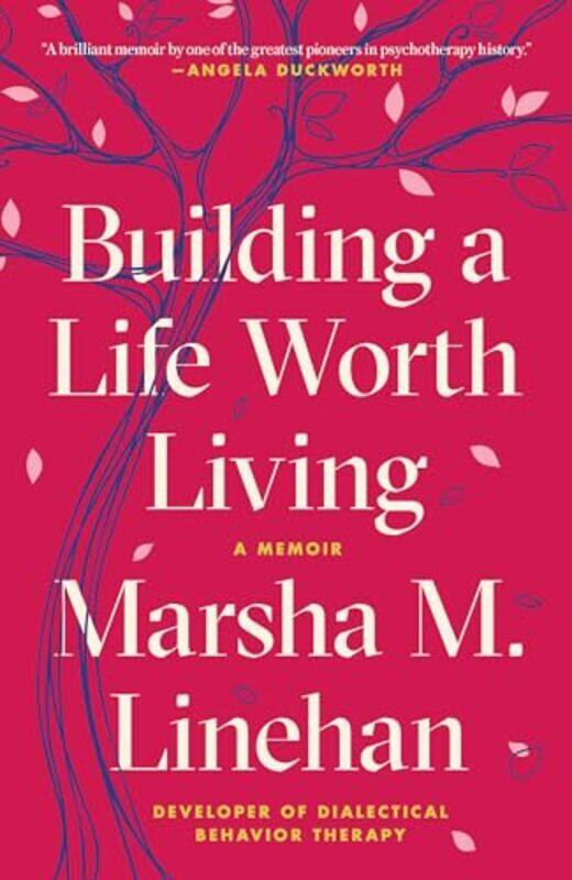 

Building A Life Worth Living A Memoir by Linehan, Marsha M. - Paperback