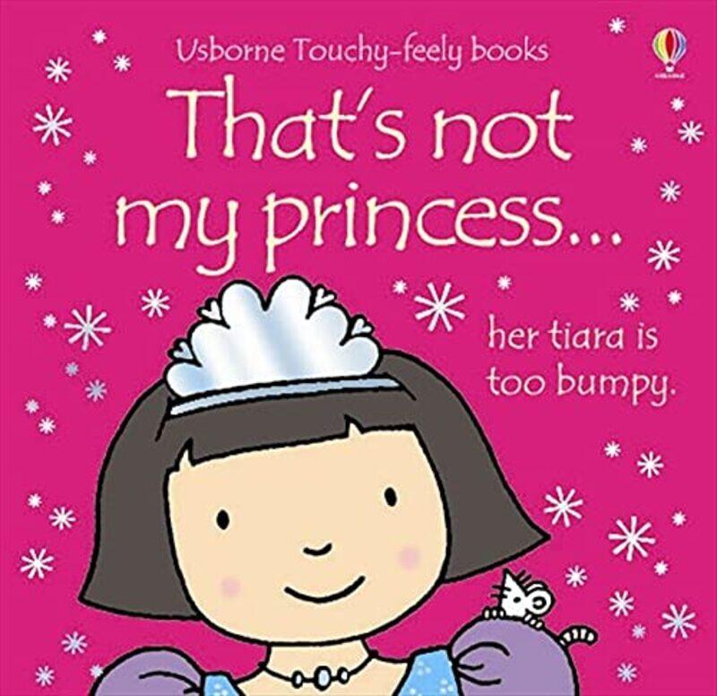 

That's Not My Princess (Usborne Touchy Feely Books), Board Book, By: Fiona Watt