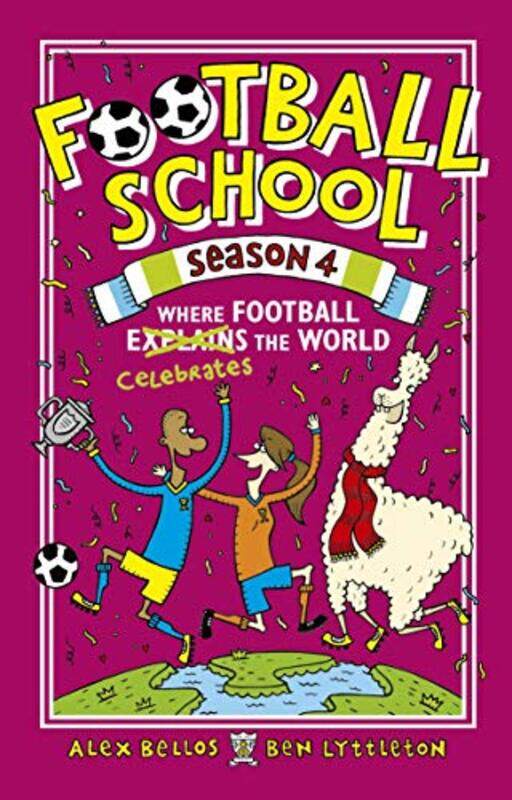 

Football School Season 4 Where Football Explains the World by Alex BellosBen LyttletonSpike Gerrell-Hardcover