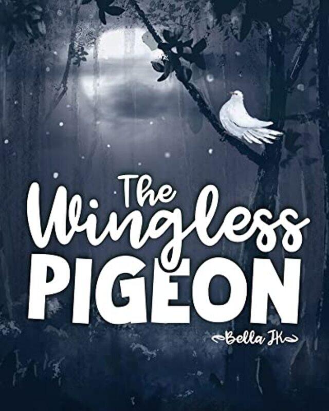 

The Wingless Pigeon by Bella J K-Hardcover