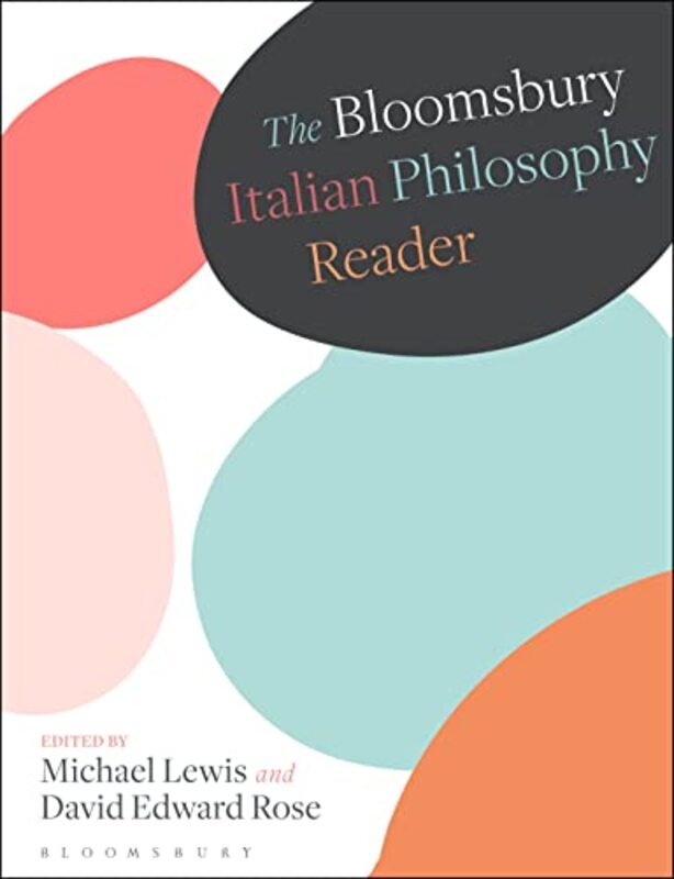 The Bloomsbury Italian Philosophy Reader by Dr Michael (Newcastle University, UK) LewisDavid (Newcastle University, UK) Rose-Hardcover