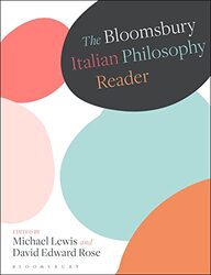 The Bloomsbury Italian Philosophy Reader by Dr Michael (Newcastle University, UK) LewisDavid (Newcastle University, UK) Rose-Hardcover