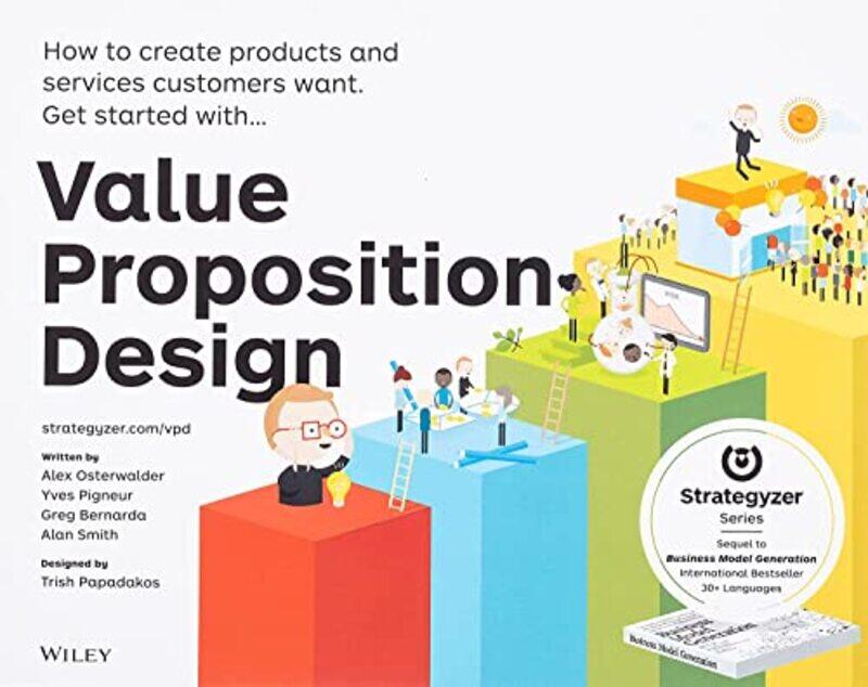 

Value Proposition Design by Alexander OsterwalderYves PigneurGregory BernardaAlan Smith-Paperback