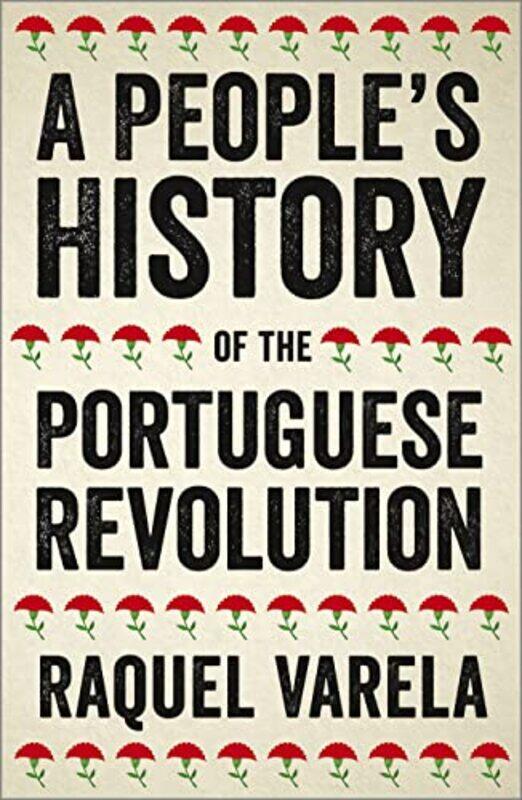 

A Peoples History of the Portuguese Revolution by Raquel VarelaPeter Robinson-Paperback