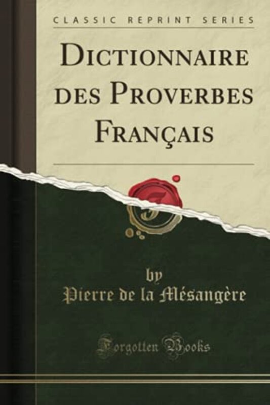 Dictionnaire Des Proverbes Fran Ais Classic Reprint French Edition By Pierre De La M Sang Re Paperback