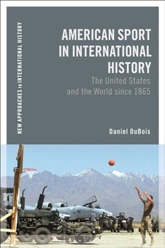 

American Sport in International History by Daniel M Saint Leo University, USA DuBois-Paperback