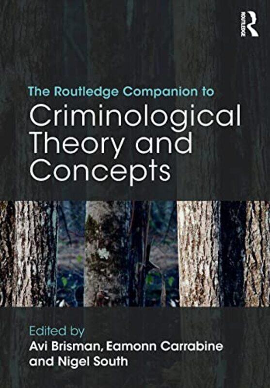 

The Routledge Companion to Criminological Theory and Concepts by Avi BrismanEamonn CarrabineNigel South-Paperback