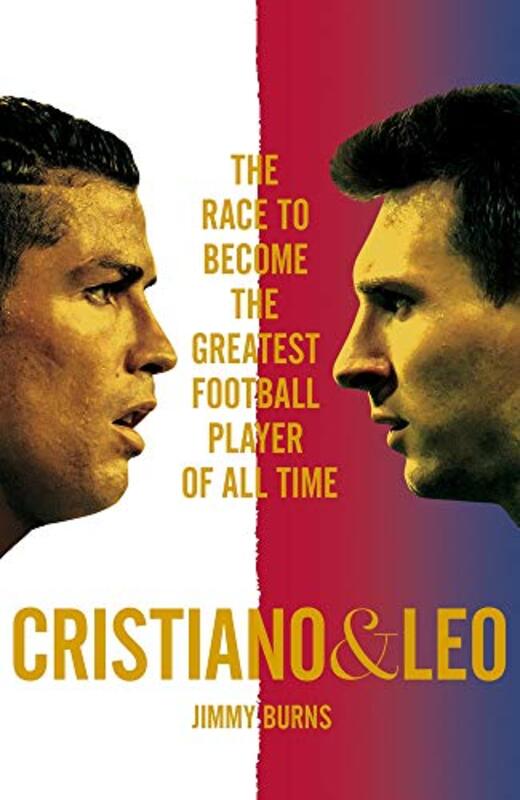 Cristiano and Leo: The Race to Become the Greatest Football Player of All Time, Hardcover Book, By: Jimmy Burns