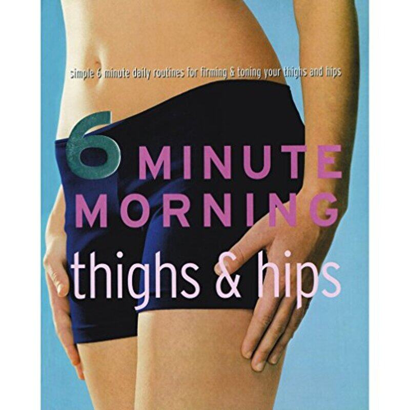 

Thighs and Hips (6 Minute Morning), Paperback Book, By: Parragon Books