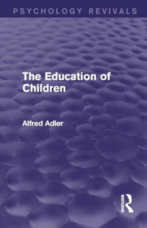 

The Education of Children by Alfred Adler-Paperback
