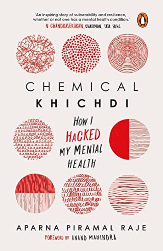 

Chemical Khichdi: How I Hack My Mental Health,Paperback,By:Aparna Piramal Raje