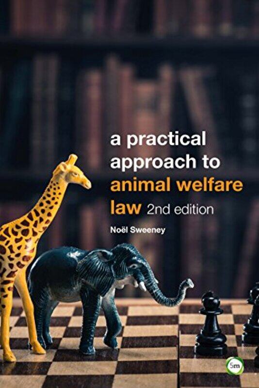 

A Practical Approach to Animal Welfare Law by Noel Sweeney-Paperback