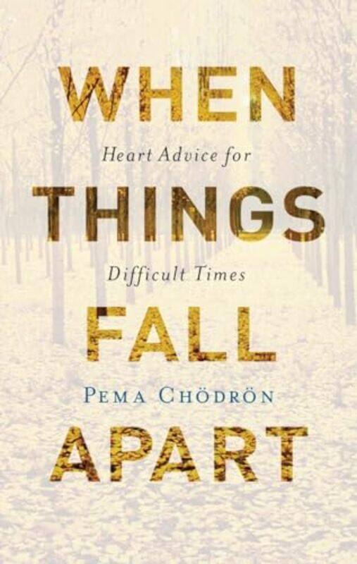 

When Things Fall Apart Heart Advice For By Chodron Pema - Hardcover