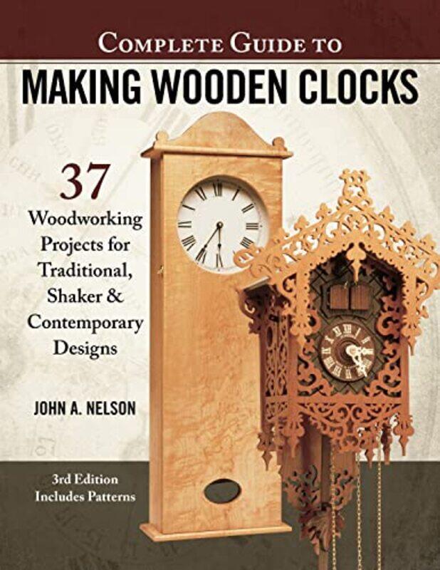 

Complete Guide to Making Wood Clocks 3rd Edition by Michael GoldmanNancy Lee PelusoWendy Wolford-Paperback