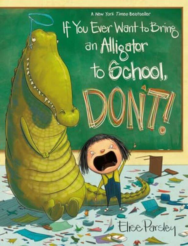

If You Ever Want To Bring An Alligator By Parsley Elise - Hardcover