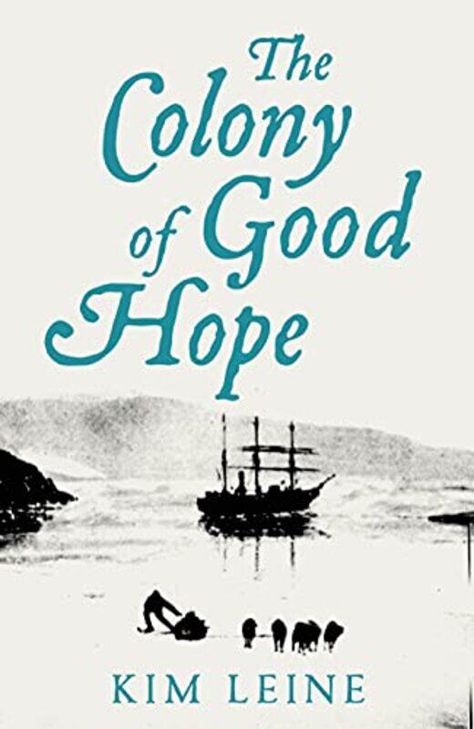 

The Colony of Good Hope by Kim LeineMartin Aitken-Hardcover