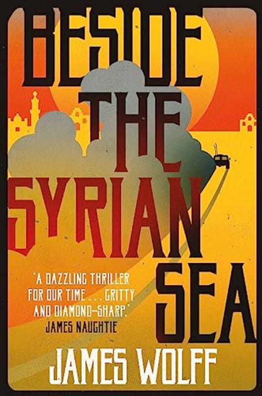 Beside the Syrian Sea by James Wolff-Paperback