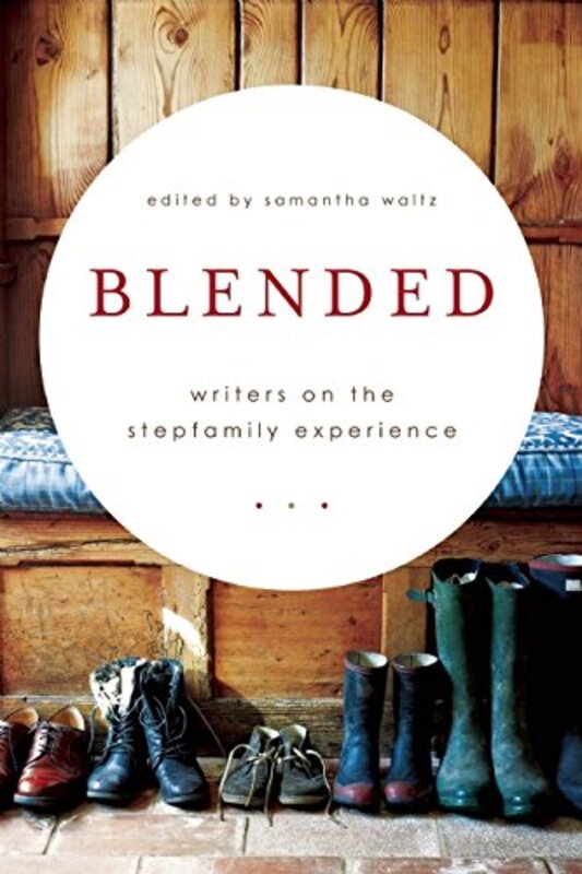 Blended: Writers on the Stepfamily Experience, Paperback Book, By: Samantha Waltz