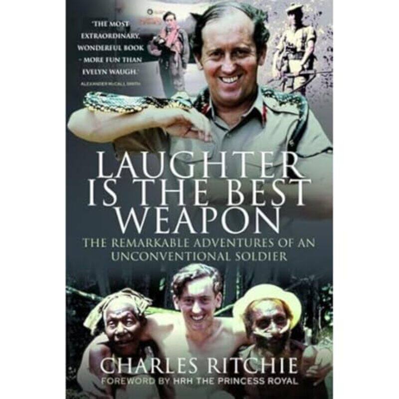 

Laughter is the Best Weapon The Remarkable Adventures of an Unconventional Soldier by Charles Ritchie-Hardcover