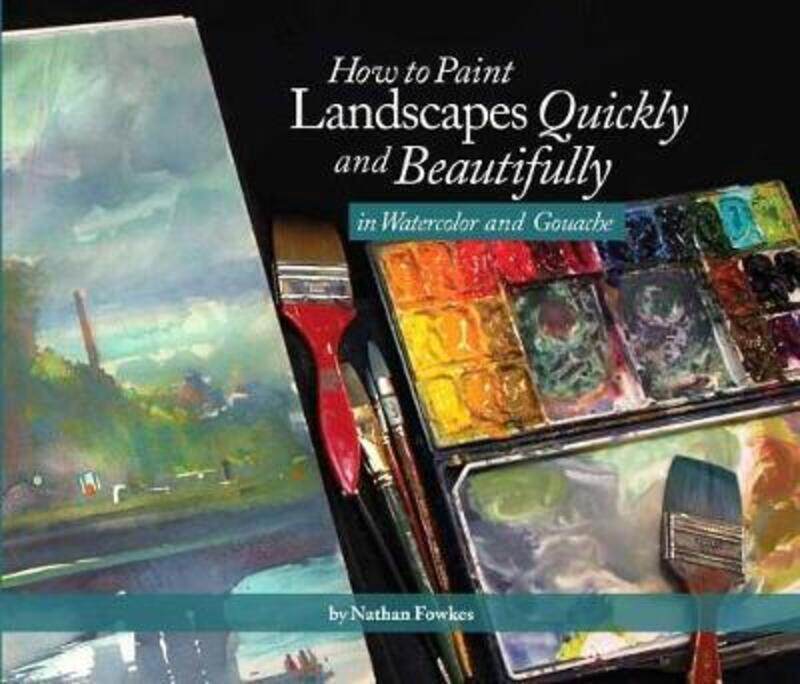 

How to Paint Landscapes Quickly and Beautifully in Watercolor and Gouache