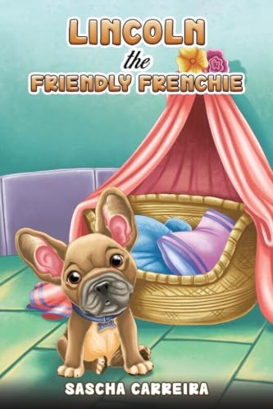 Lincoln the Friendly Frenchie by Sascha Carreira-Paperback