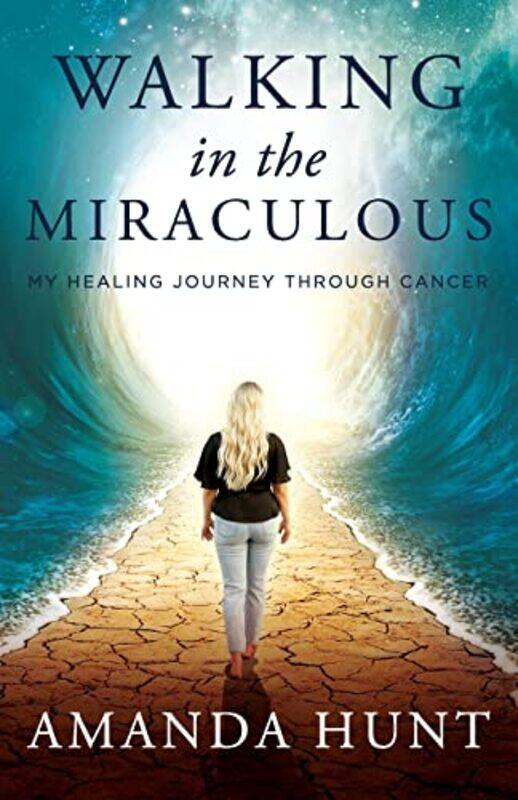 

Walking in the Miraculous by Amanda Hunt-Paperback