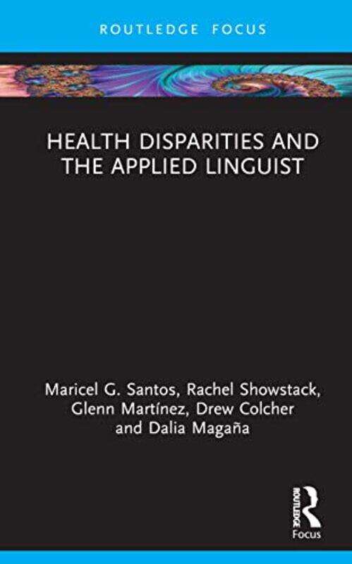 

Health Disparities and the Applied Linguist by Richard DelacySudha Joshi-Hardcover