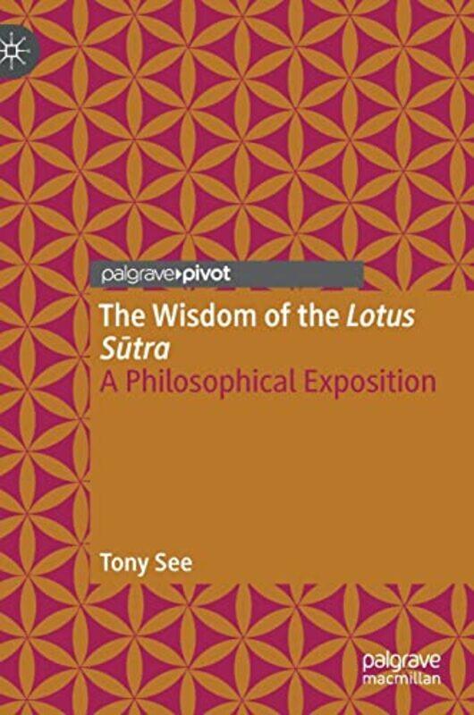 

The Wisdom of the Lotus Sutra by Tony See-Hardcover