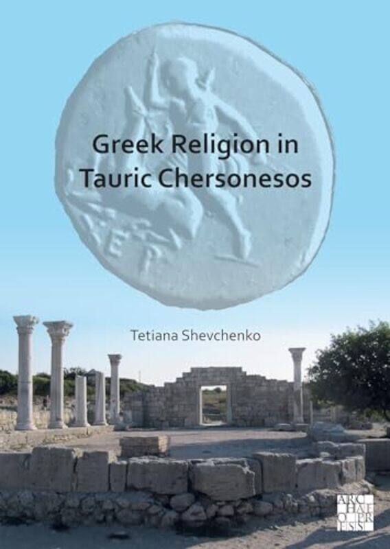 

Greek Religion in Tauric Chersonesos by Elizabeth Author McQuoid-Paperback