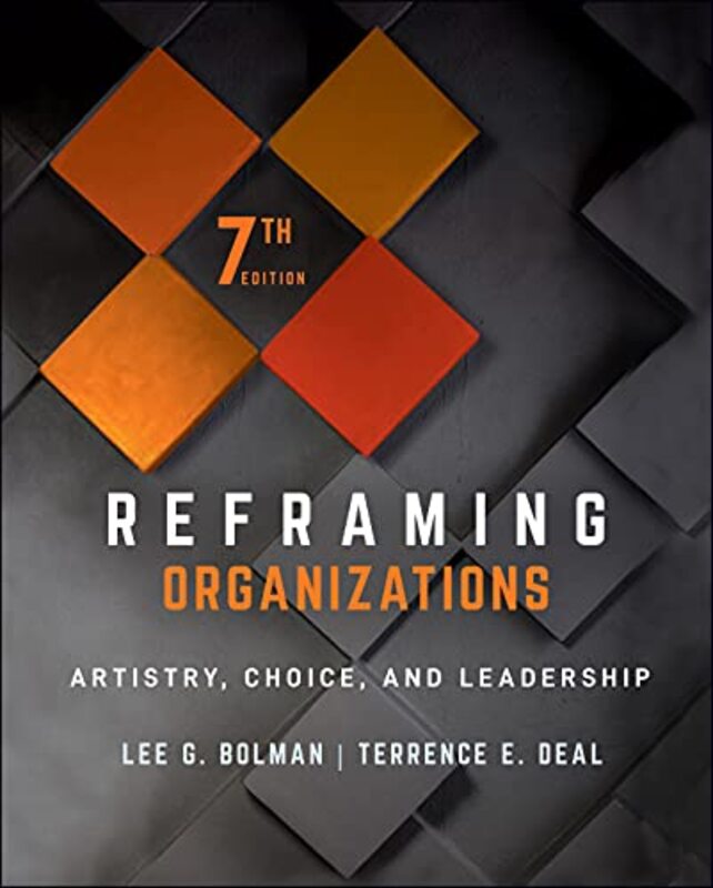 Reframing Organizations Artistry Choice and Leadership Seventh Edition by Bolman, LG Hardcover