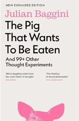 The Pig that Wants to Be Eaten by Julian Baggini-Paperback