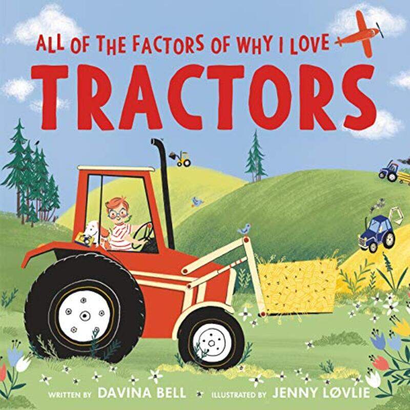 

All Of The Factors Of Why I Love Tractors by Davina BellJenny Lovlie-Hardcover