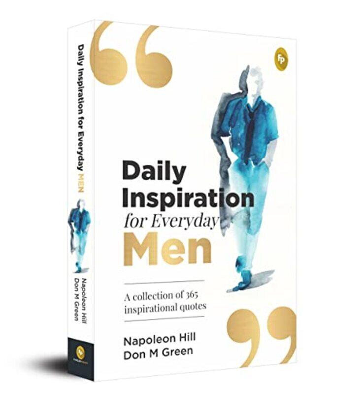 

Daily Inspiration For Everyday Men: A collection of 365 inspirational quotes Paperback by Napoleon Hill & Don M Green